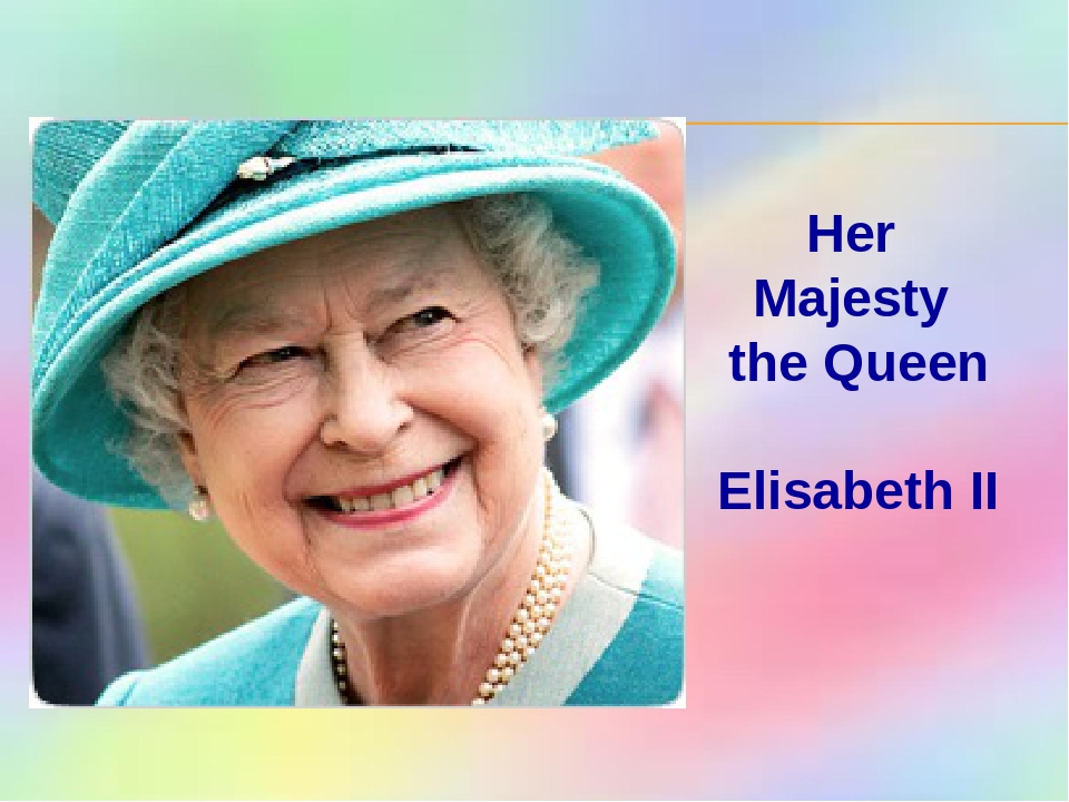 Her Majesty the Queen Elisabeth II