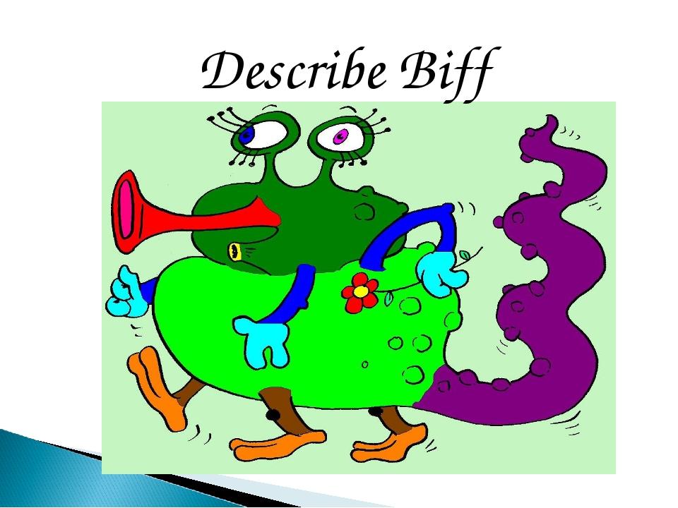 Describe Biff