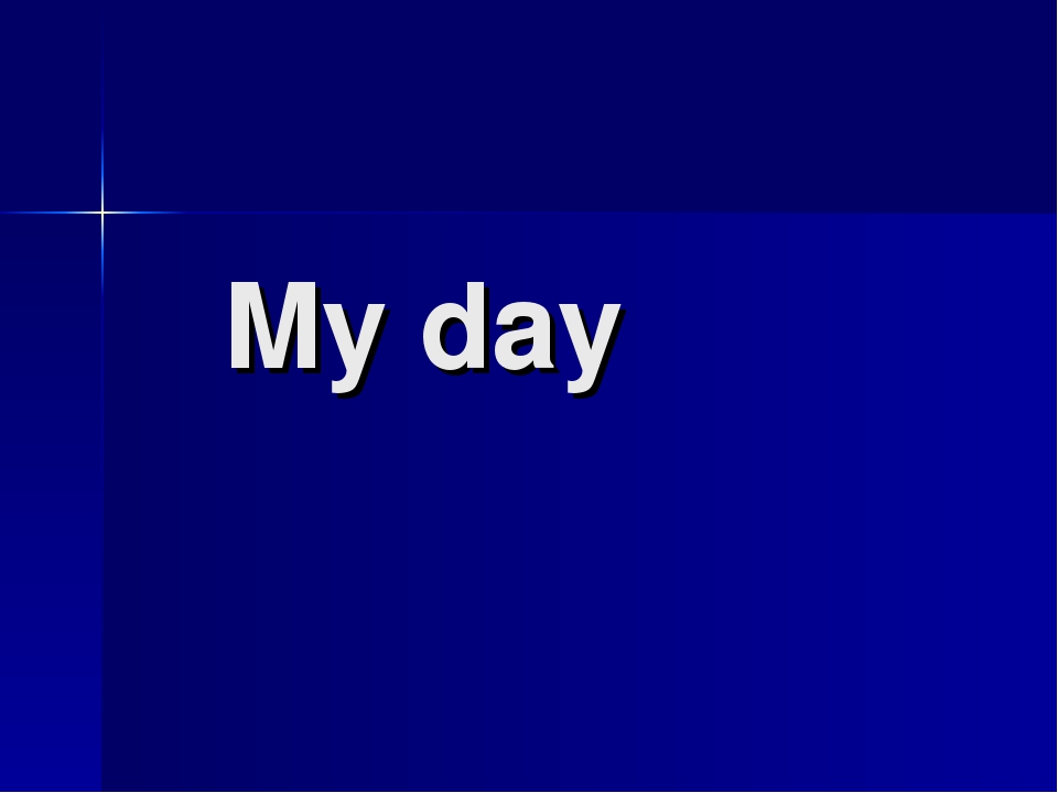 Презентація «My day»